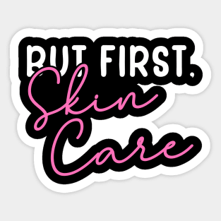 But Frist, Skin Care Sticker